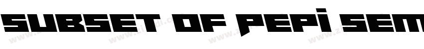 subset of Pepi Semi字体转换 subset of Pepi Semi字体转换